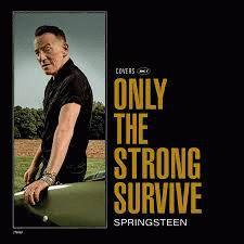 Bruce Springsteen : Only the Strong Survive